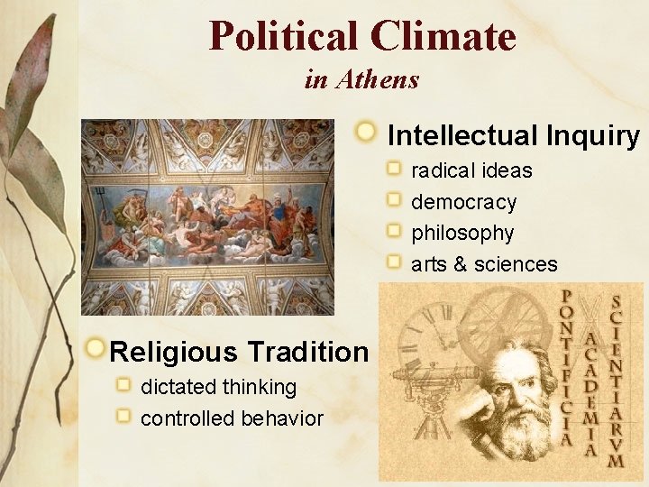 Political Climate in Athens Intellectual Inquiry radical ideas democracy philosophy arts & sciences Religious