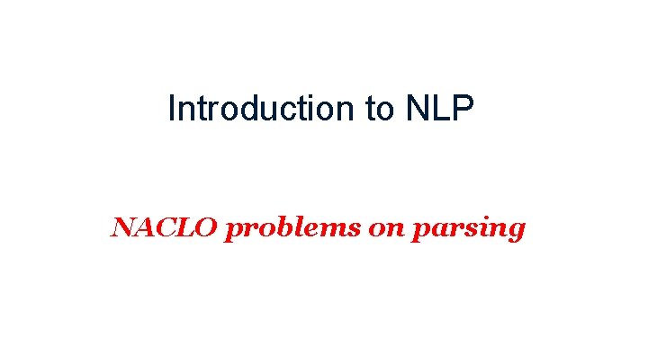 Introduction to NLP NACLO problems on parsing 