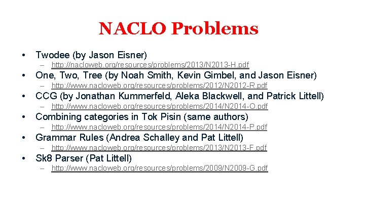 NACLO Problems • Twodee (by Jason Eisner) – http: //nacloweb. org/resources/problems/2013/N 2013 -H. pdf