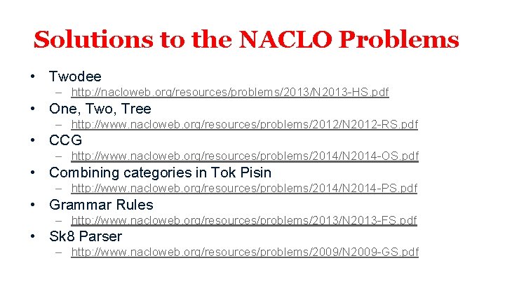 Solutions to the NACLO Problems • Twodee – http: //nacloweb. org/resources/problems/2013/N 2013 -HS. pdf