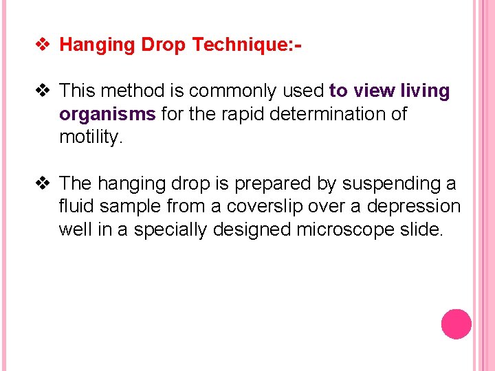 v Hanging Drop Technique: v This method is commonly used to view living organisms