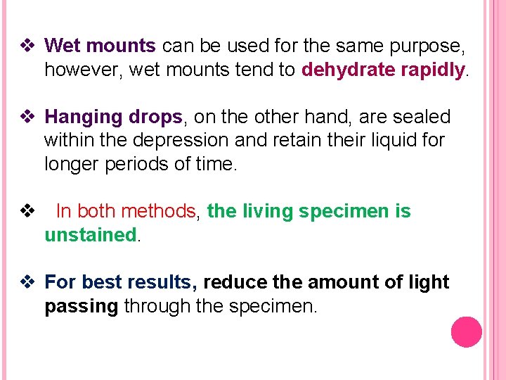 v Wet mounts can be used for the same purpose, however, wet mounts tend