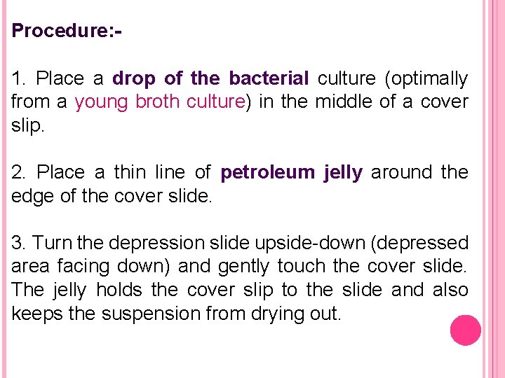 Procedure: 1. Place a drop of the bacterial culture (optimally from a young broth