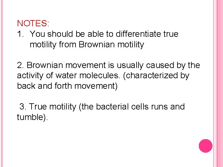 NOTES: 1. You should be able to differentiate true motility from Brownian motility 2.