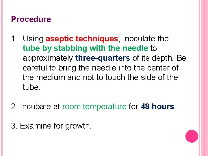 Procedure 1. Using aseptic techniques, inoculate the tube by stabbing with the needle to