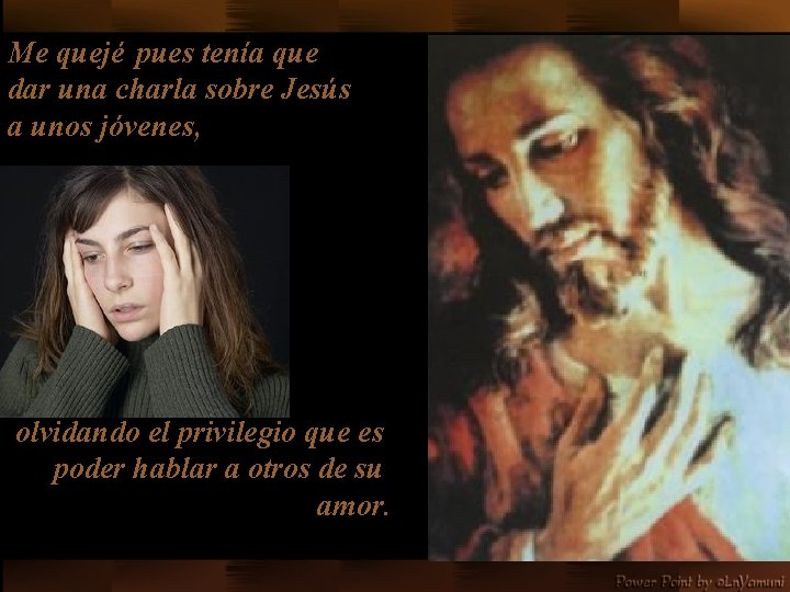 Me quejé pues tenía que dar una charla sobre Jesús a unos jóvenes, olvidando