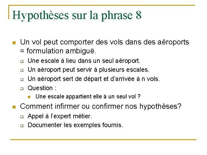 Hypothèses sur la phrase 8 n Un vol peut comporter des vols dans des