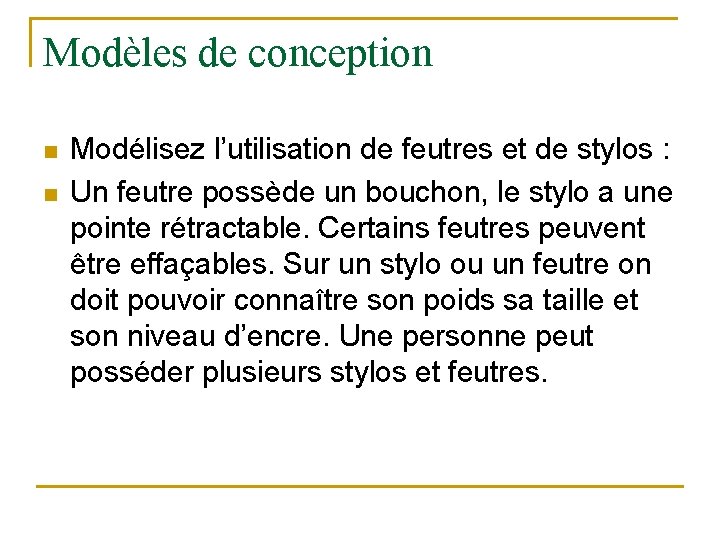 Modèles de conception n n Modélisez l’utilisation de feutres et de stylos : Un