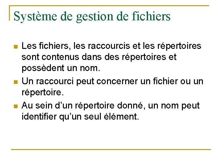 Système de gestion de fichiers n n n Les fichiers, les raccourcis et les