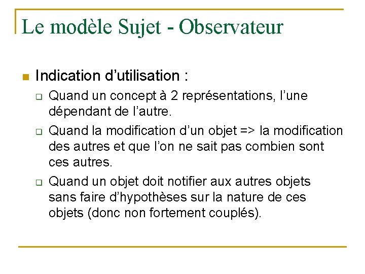 Le modèle Sujet - Observateur n Indication d’utilisation : q q q Quand un