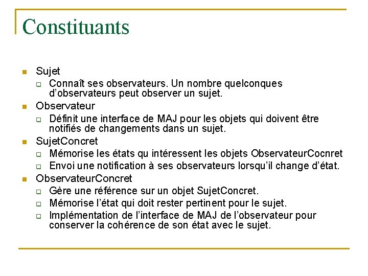 Constituants n n Sujet q Connaît ses observateurs. Un nombre quelconques d’observateurs peut observer