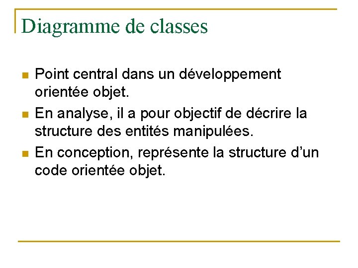 Diagramme de classes n n n Point central dans un développement orientée objet. En