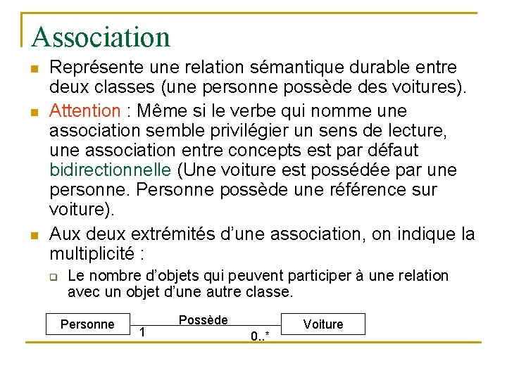 Association n Représente une relation sémantique durable entre deux classes (une personne possède des