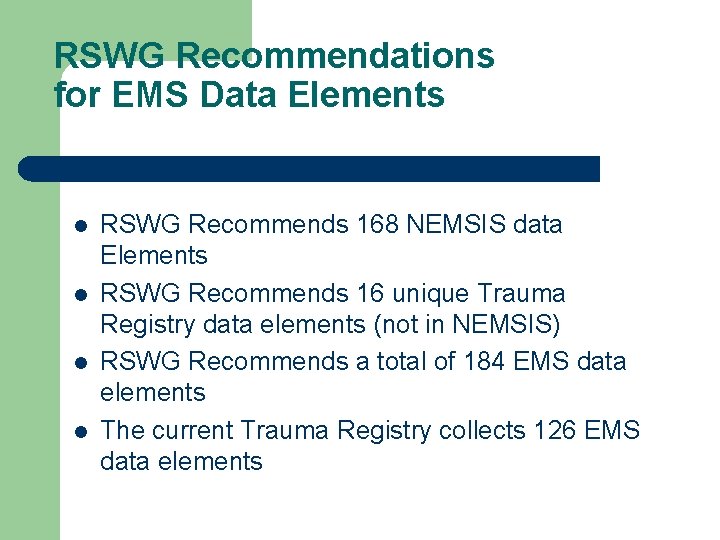 RSWG Recommendations for EMS Data Elements l l RSWG Recommends 168 NEMSIS data Elements
