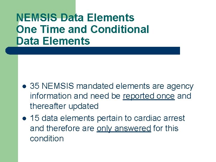 NEMSIS Data Elements One Time and Conditional Data Elements l l 35 NEMSIS mandated
