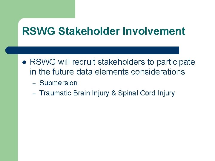 RSWG Stakeholder Involvement l RSWG will recruit stakeholders to participate in the future data