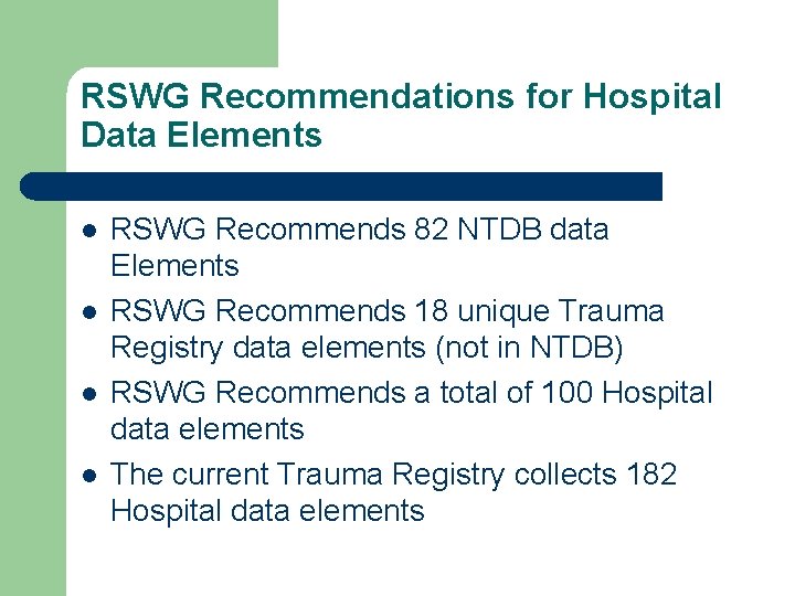 RSWG Recommendations for Hospital Data Elements l l RSWG Recommends 82 NTDB data Elements