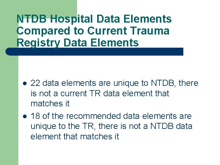 NTDB Hospital Data Elements Compared to Current Trauma Registry Data Elements l l 22