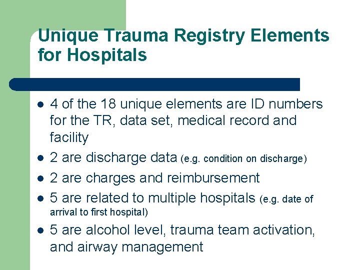 Unique Trauma Registry Elements for Hospitals l l 4 of the 18 unique elements