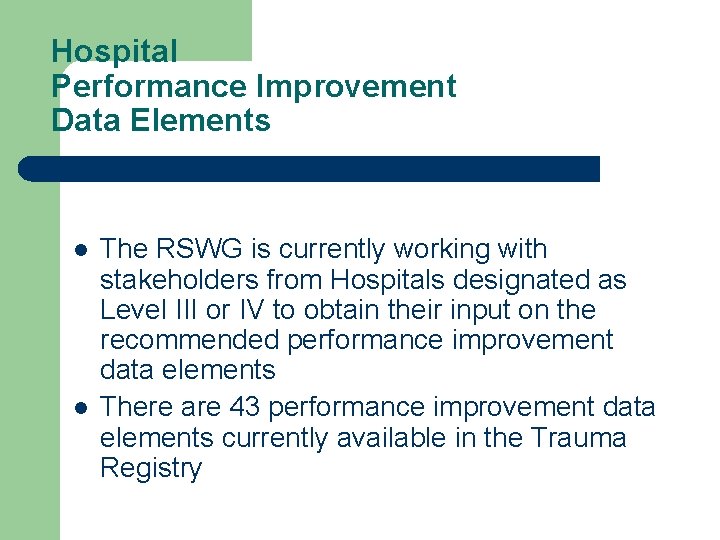 Hospital Performance Improvement Data Elements l l The RSWG is currently working with stakeholders