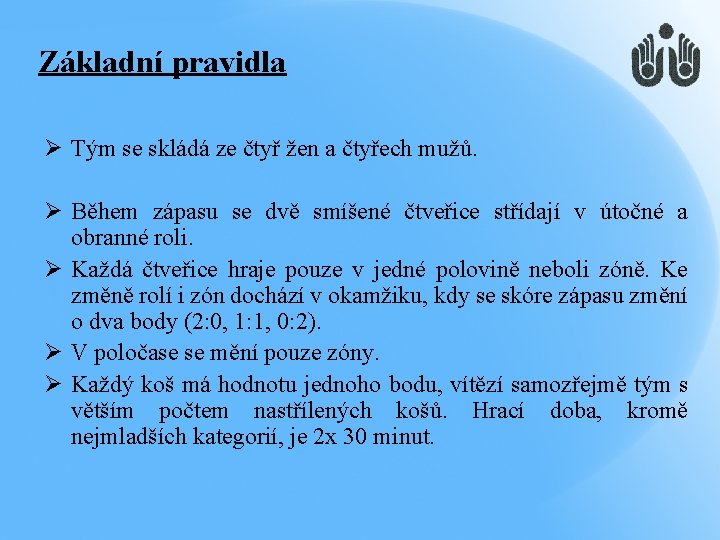 Základní pravidla Ø Tým se skládá ze čtyř žen a čtyřech mužů. Ø Během