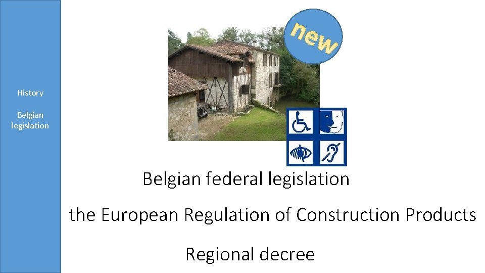 History Belgian legislation Fire fighting Conclusions Belgian federal legislation the European Regulation of Construction