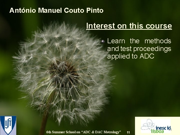 António Manuel Couto Pinto Interest on this course Learn the methods and test proceedings