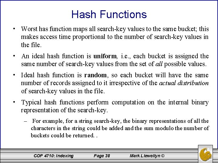 Hash Functions • Worst has function maps all search-key values to the same bucket;