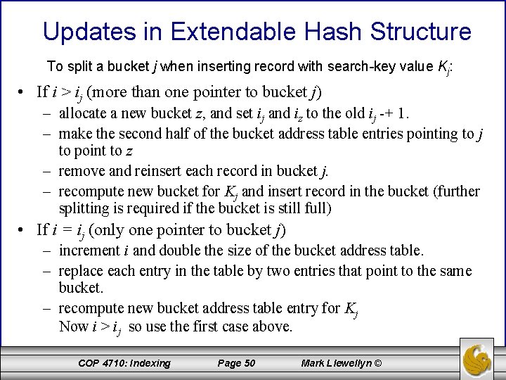 Updates in Extendable Hash Structure To split a bucket j when inserting record with