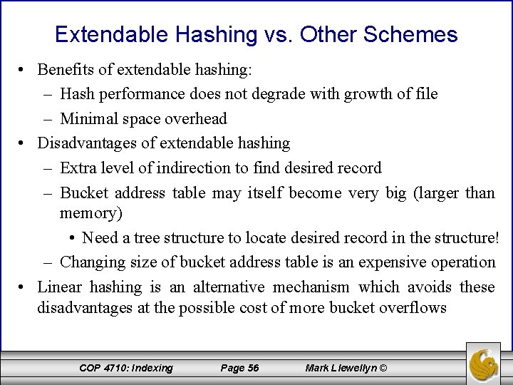 Extendable Hashing vs. Other Schemes • Benefits of extendable hashing: – Hash performance does