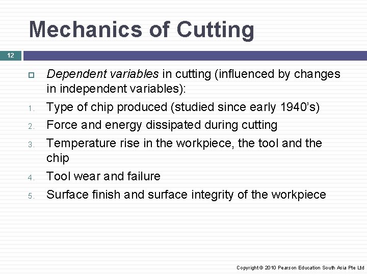 Mechanics of Cutting 12 1. 2. 3. 4. 5. Dependent variables in cutting (influenced