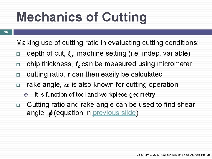 Mechanics of Cutting 16 Making use of cutting ratio in evaluating cutting conditions: depth