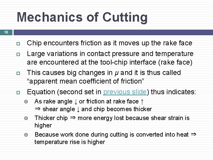 Mechanics of Cutting 18 Chip encounters friction as it moves up the rake face