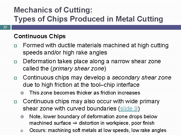 Mechanics of Cutting: Types of Chips Produced in Metal Cutting 22 Continuous Chips Formed