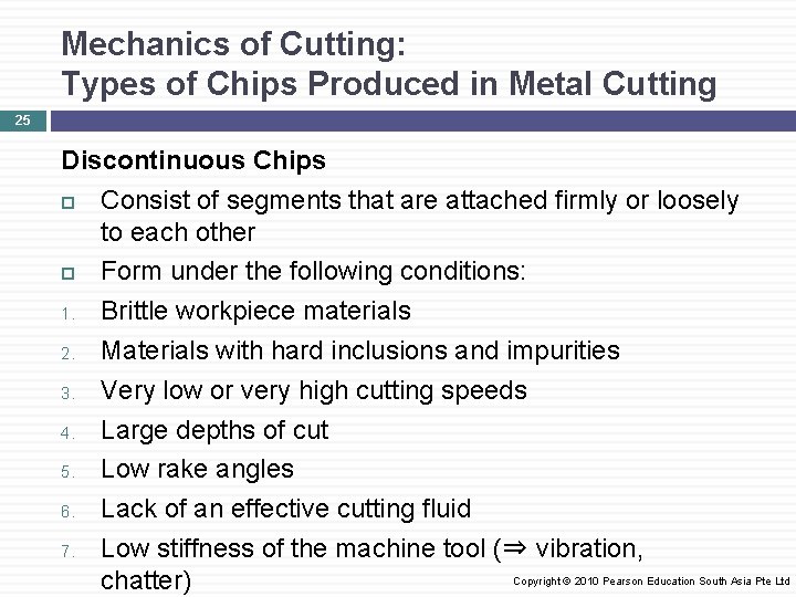 Mechanics of Cutting: Types of Chips Produced in Metal Cutting 25 Discontinuous Chips Consist