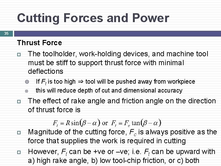 Cutting Forces and Power 35 Thrust Force The toolholder, work-holding devices, and machine tool