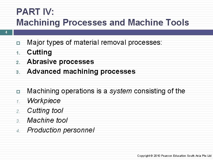 PART IV: Machining Processes and Machine Tools 4 1. 2. 3. 4. Major types