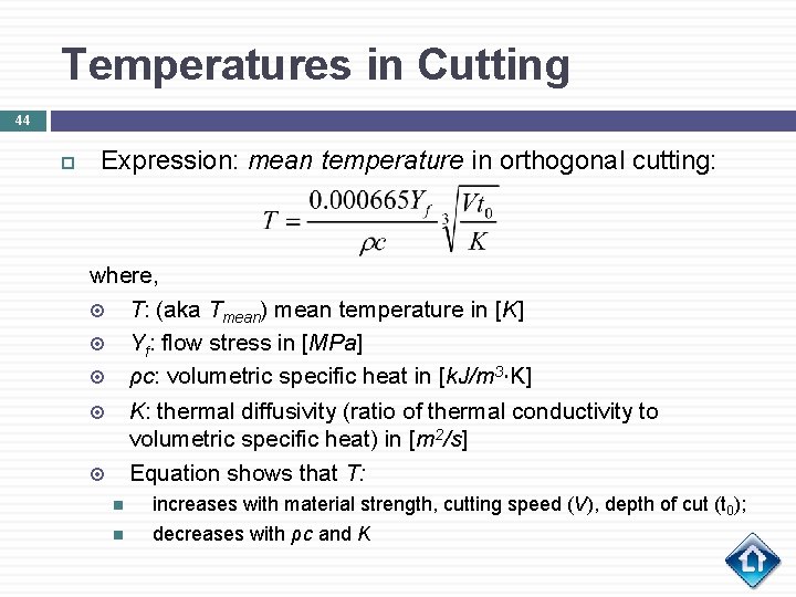 Temperatures in Cutting 44 Expression: mean temperature in orthogonal cutting: where, T: (aka Tmean)