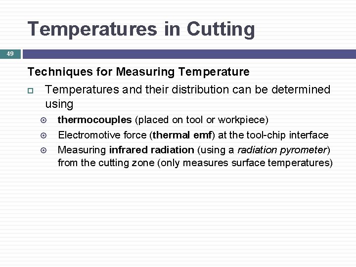 Temperatures in Cutting 49 Techniques for Measuring Temperatures and their distribution can be determined