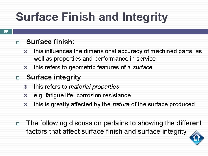 Surface Finish and Integrity 69 Surface finish: Surface integrity this influences the dimensional accuracy