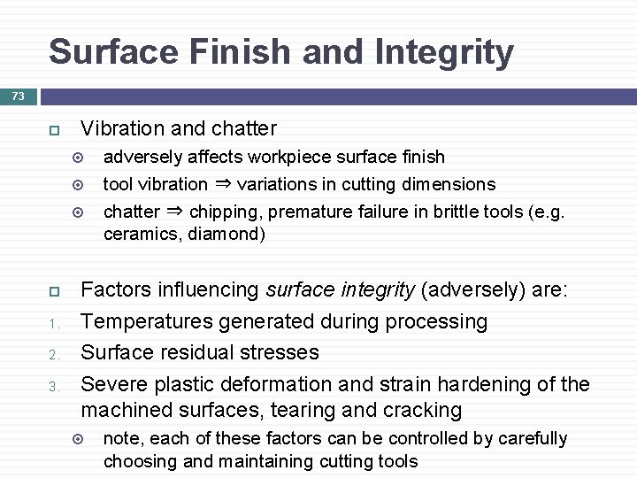 Surface Finish and Integrity 73 Vibration and chatter 1. 2. 3. adversely affects workpiece