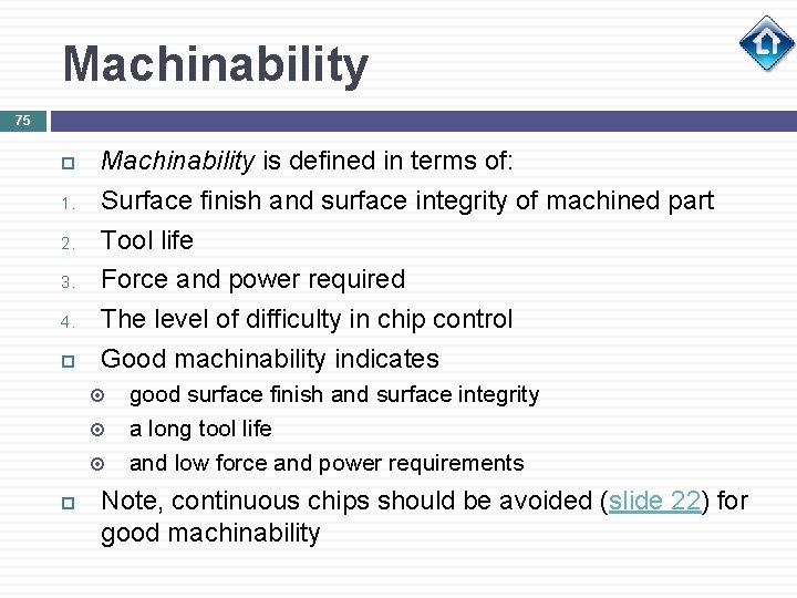 Machinability 75 1. 2. 3. 4. Machinability is defined in terms of: Surface finish