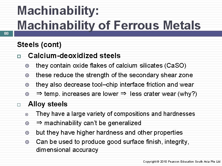 80 Machinability: Machinability of Ferrous Metals Steels (cont) Calcium-deoxidized steels they contain oxide flakes
