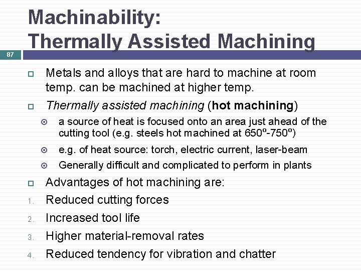 87 Machinability: Thermally Assisted Machining Metals and alloys that are hard to machine at