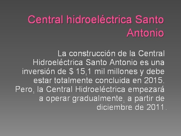 Central hidroeléctrica Santo Antonio La construcción de la Central Hidroeléctrica Santo Antonio es una