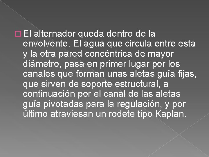 � El alternador queda dentro de la envolvente. El agua que circula entre esta