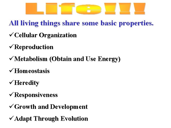 All living things share some basic properties. üCellular Organization üReproduction üMetabolism (Obtain and Use