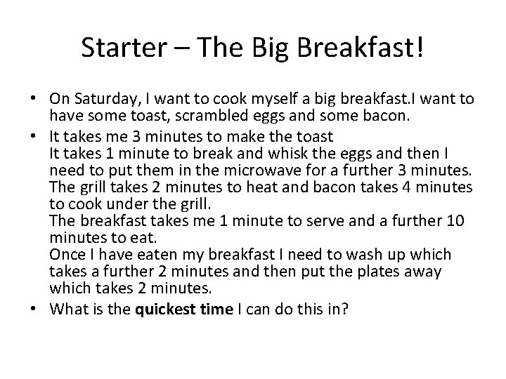 Starter – The Big Breakfast! • On Saturday, I want to cook myself a