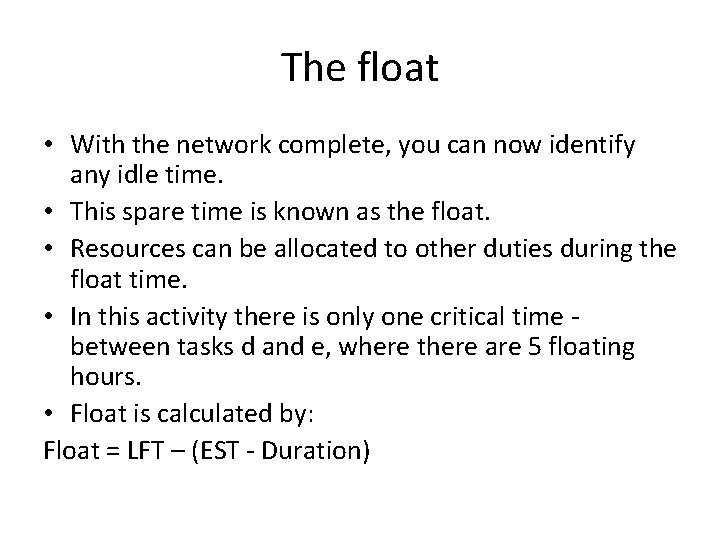 The float • With the network complete, you can now identify any idle time.