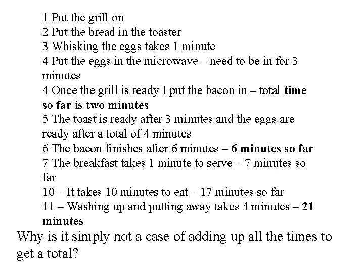 1 Put the grill on 2 Put the bread in the toaster 3 Whisking